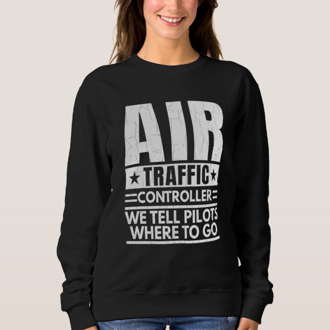 We Tell Pilots Where To Go Air Traffic Controller  T Shirt (Framsida)