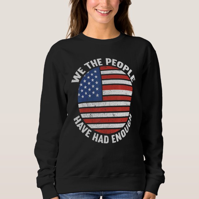 We The People Have Had Enough American  4th Of Jul T Shirt (Framsida)