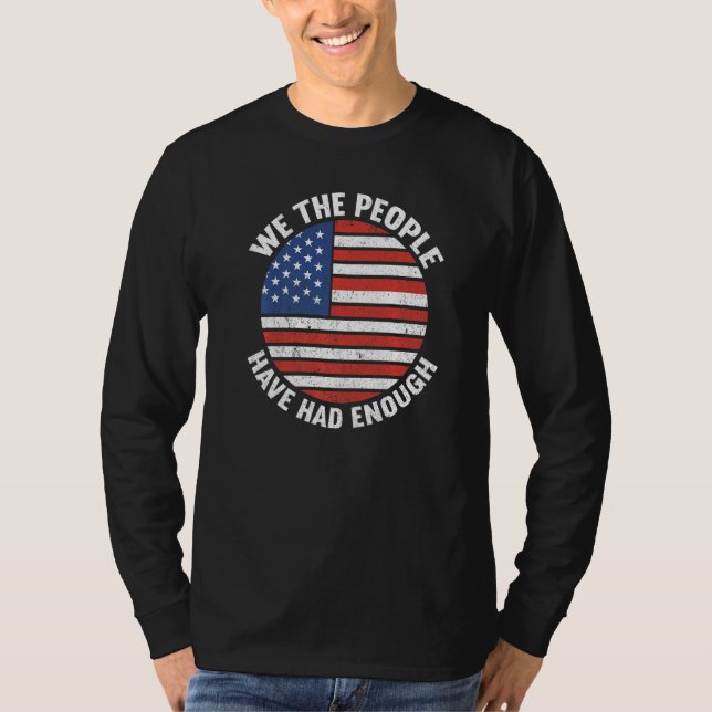 We The People Have Had Enough American  4th Of Jul T Shirt (Framsida)