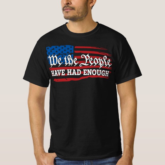 We The People Have Had Enough Anti-Trump T Shirt (Framsida)