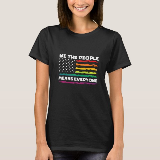 We The People Means Everything LGBTQIA+ Gay Pride  T Shirt (Framsida)