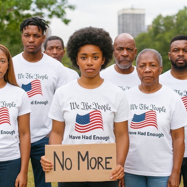 We The People T Shirt (Make your voice heard with this bold “We The People – Have Had Enough” T‑shirt)