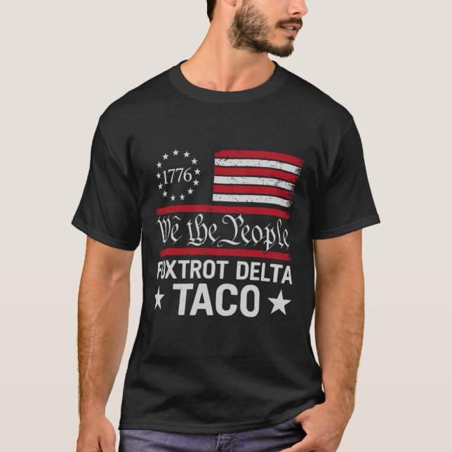 We The People Taco Foxtrot Delta Taco  T Shirt (Framsida)