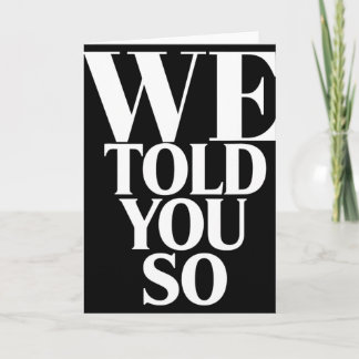 We Told You So Anti-trump  Kort