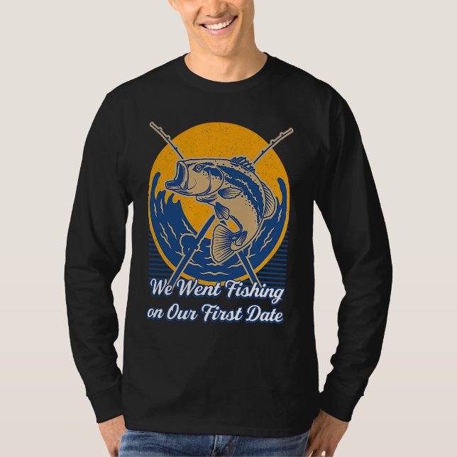 We Went Fishing on Our First Date  Fisher Fisherma T Shirt (Framsida)