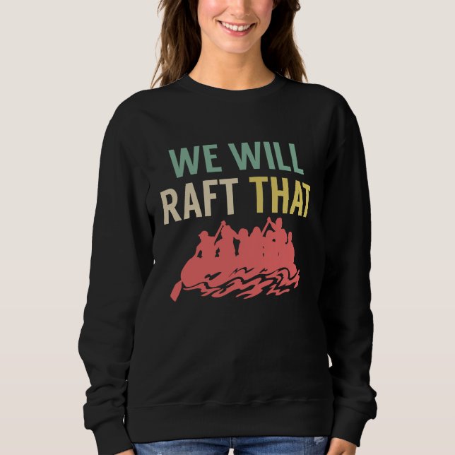 We Will Raft That Rafting River Rafter T Shirt (Framsida)