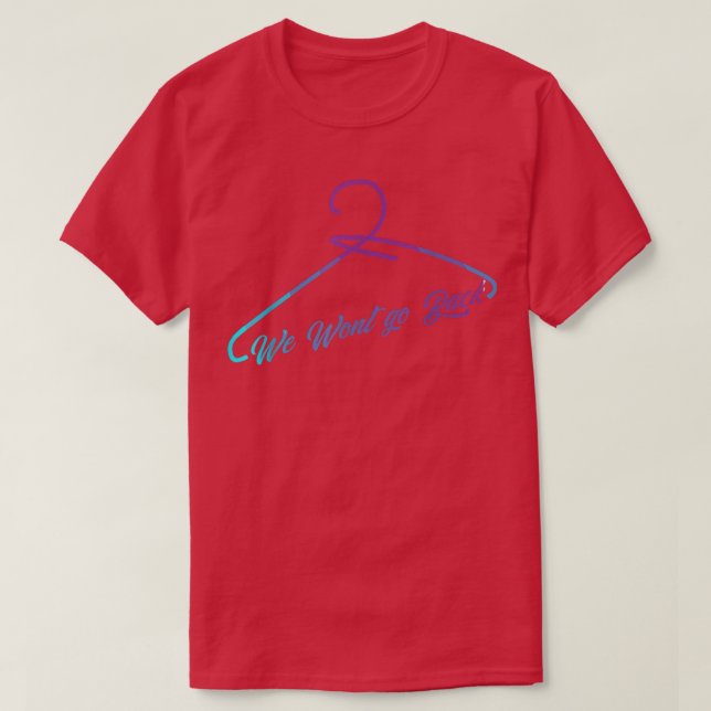 We Wont Go Back Cool Feminist Pro Choice Movement  T Shirt (Design framsida)