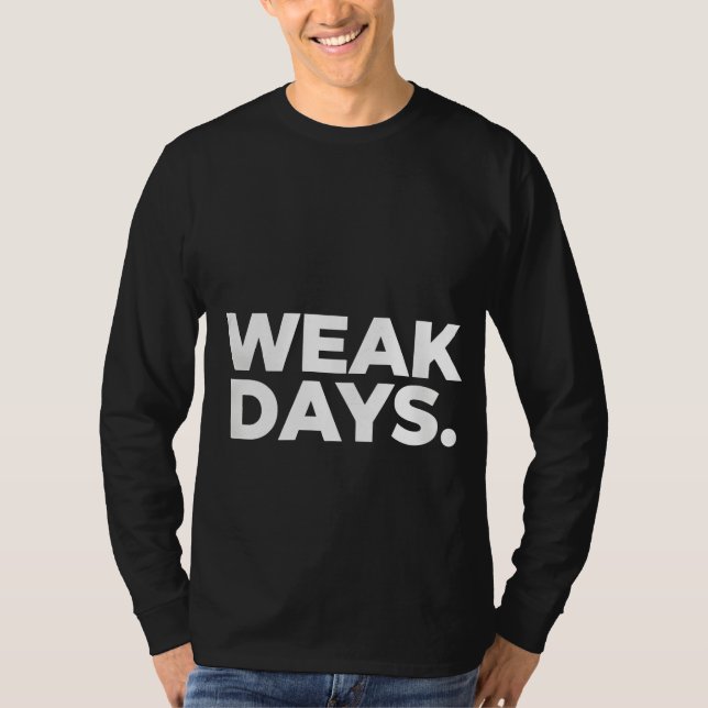 WEAK DAYS. T SHIRT (Framsida)