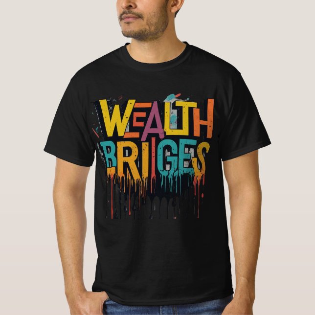 Wealth Bygger Bridges T Shirt (Framsida)