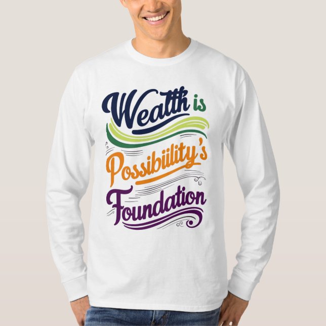"Wealth is Possibility' Foundation T-Shirt (Framsida)