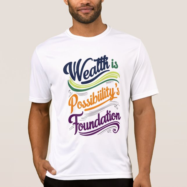 "Wealth is Possibility' Foundation T-Shirt (Framsida)