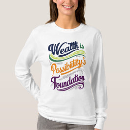 "Wealth is Possibility' Foundation T-Shirt