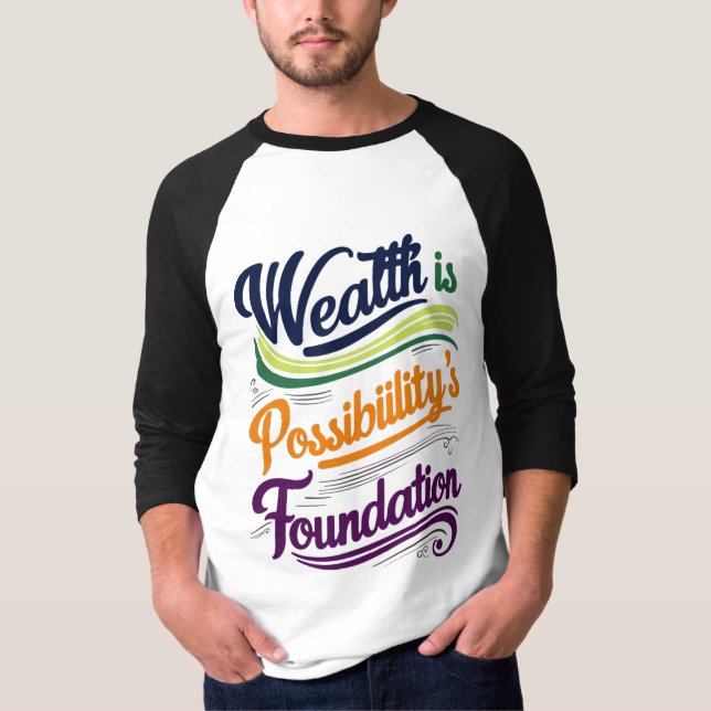 "Wealth is Possibility' Foundation T-Shirt (Framsida)