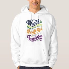 "Wealth is Possibility' Foundation T-Shirt Hoodie