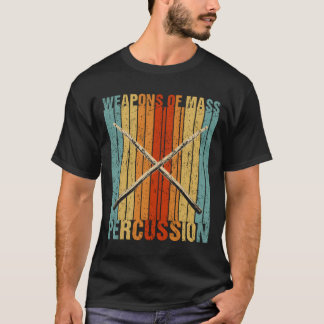 Weapons Of Mass Percussion Fun Drumming Musician D T Shirt