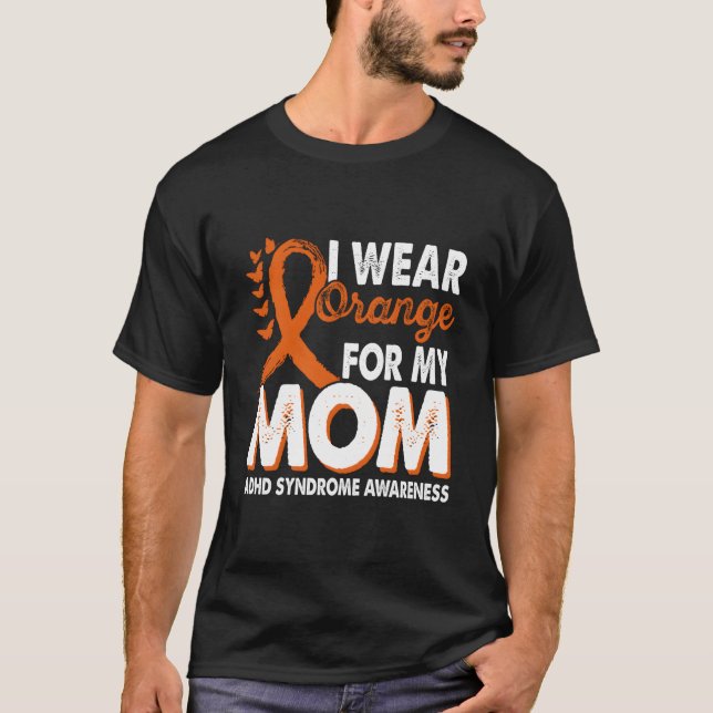 Wear Orange For Mom Adhd Syndrome Awareness Month  T Shirt (Framsida)
