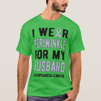 Wear Periwinkle For My Husband Esophageal Cancer W T Shirt