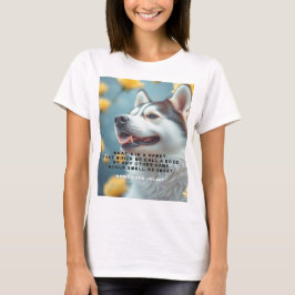 Wear the Wit of Shakespeare – Siberian Husky,Roses T Shirt