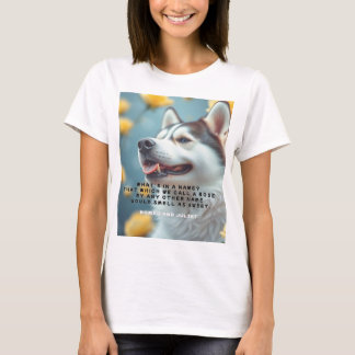 Wear the Wit of Shakespeare – Siberian Husky,Roses T Shirt