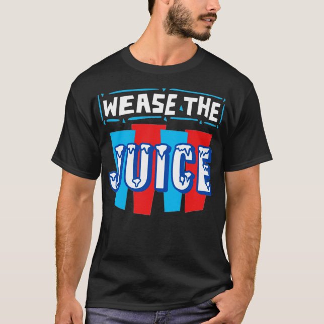 Wease the Juice T Shirt (Framsida)