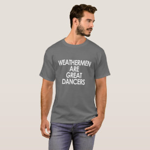 WEATHERMEN ÄR UNDERBARA DANSARE T-SHIRT