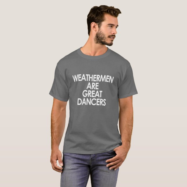 WEATHERMEN ÄR UNDERBARA DANSARE T-SHIRT (Hel framsida)