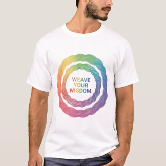 WEAVE YOUR WISDOM T SHIRT