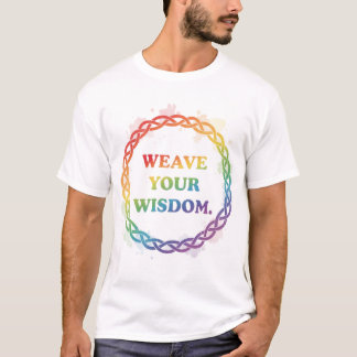 WEAVE YOUR WISDOM T SHIRT