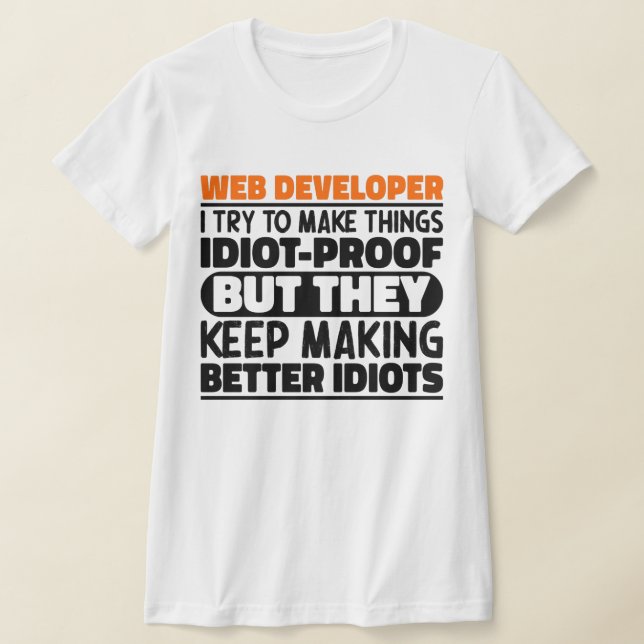 Webben Developer jag försöker göra Sak Roliga meni T Shirt (Laydown)