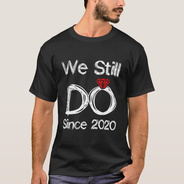 Wedding Ring Anniversary We Still Do Since 2020 T Shirt (Framsida)