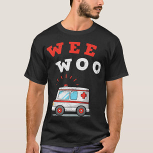 Wee Woo Ambulance AMR. Funny EMS EMT Sjukvårdare G T Shirt