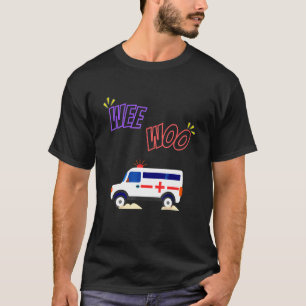 Wee Woo Ambulance Buss Amr Emt Ems Sjukvårdare T Shirt