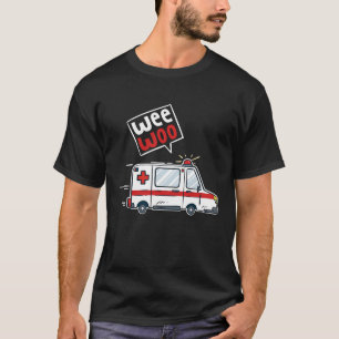 Wee Woo Ambulance Driver I EMT EMS Sjukvårdare T Shirt