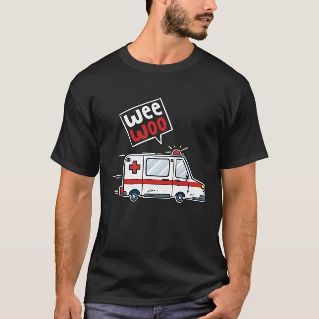 Wee Woo Ambulance Driver I EMT EMS Sjukvårdare T Shirt (Framsida)