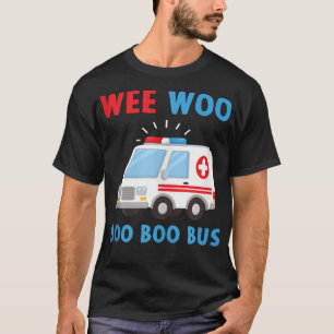 Wee Woo Boo Buss Ambulance EMS EMT Parame T Shirt