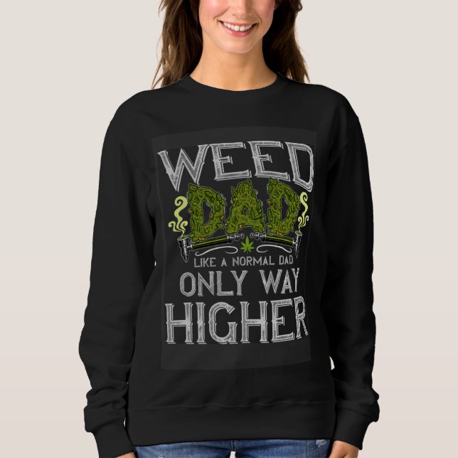 Weed Dad Like Normal Dad Only Way Higher  growers  T Shirt (Framsida)