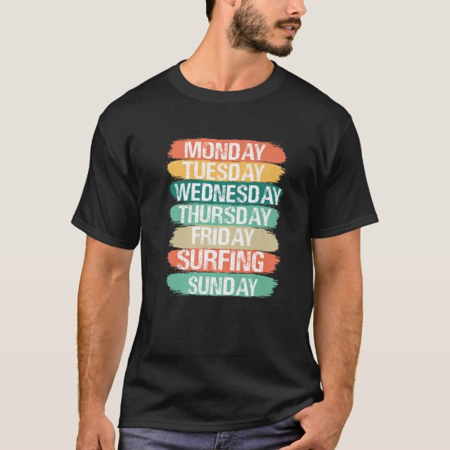 Weekdays Work Monday Wednesday Friday Saturday Sur T Shirt (Framsida)