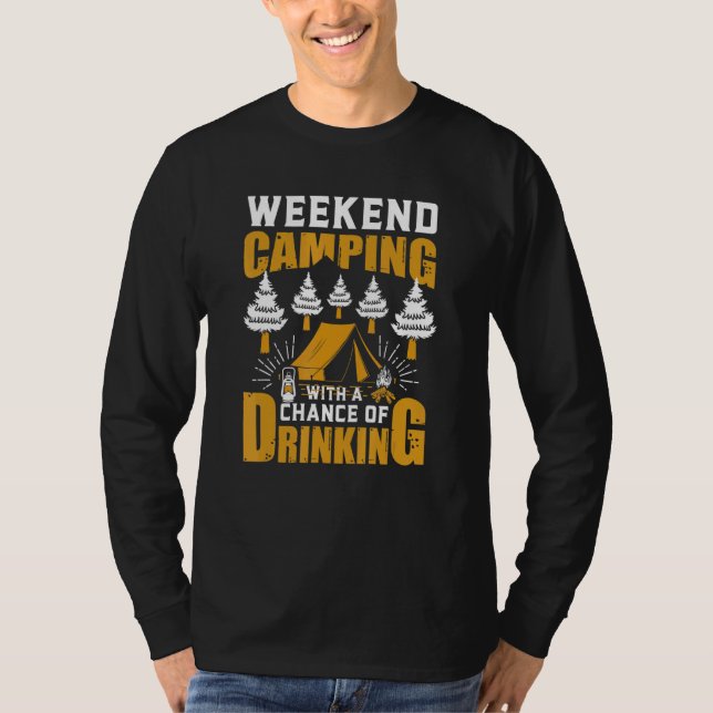 Weekend Camping With A Chance Of Drinks Beer T Shirt (Framsida)