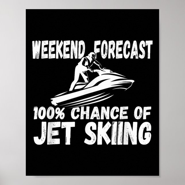 Weekend Forecast 100% Chance Of Jet Skiing Funny J Poster (Framsidan)