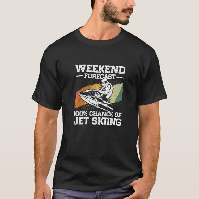 Weekend Forecast 100 Chance Of Jet Skiing Jetski   T Shirt (Framsida)