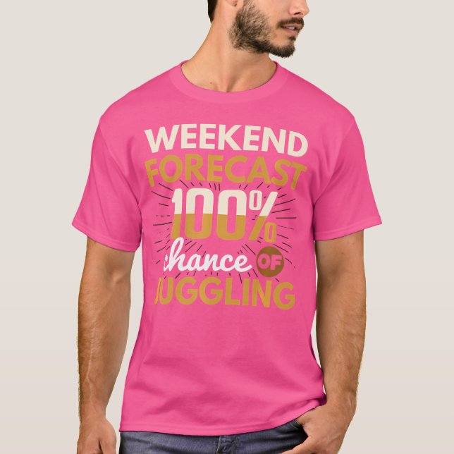 Weekend Forecast 100 Chance Of Juggling Juggle Jug T Shirt (Framsida)