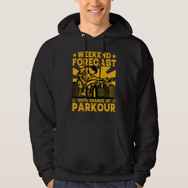 Weekend forecast 100 chance of Parkour Funny Sayin Hoodie (Framsida)