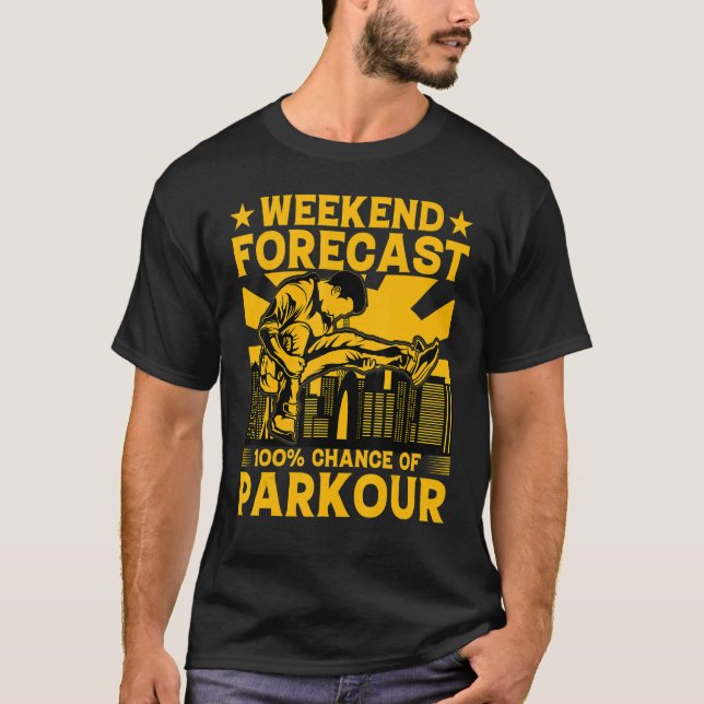 Weekend forecast 100 chance of Parkour Funny Sayin T Shirt (Framsida)