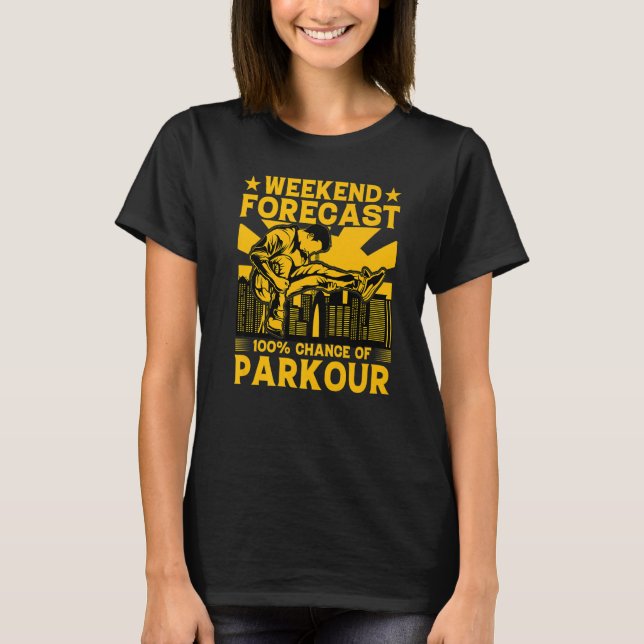 Weekend forecast 100 chance of Parkour Funny Sayin T Shirt (Framsida)