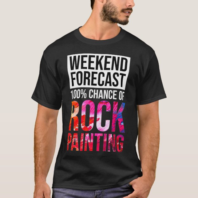 Weekend Forecast 100 Chance of Rock Painting Funny T Shirt (Framsida)