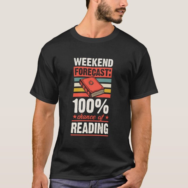 Weekend Forecast 100 Percent Chance Of Reading T Shirt (Framsida)
