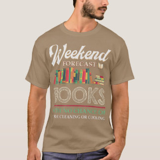 Weekend Forecast Books With No Chance Of Cleaning  T Shirt