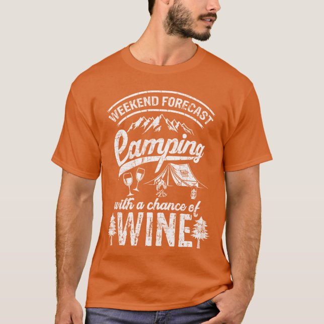 Weekend Forecast Camping With Chance Of Wine Camg  T Shirt (Framsida)