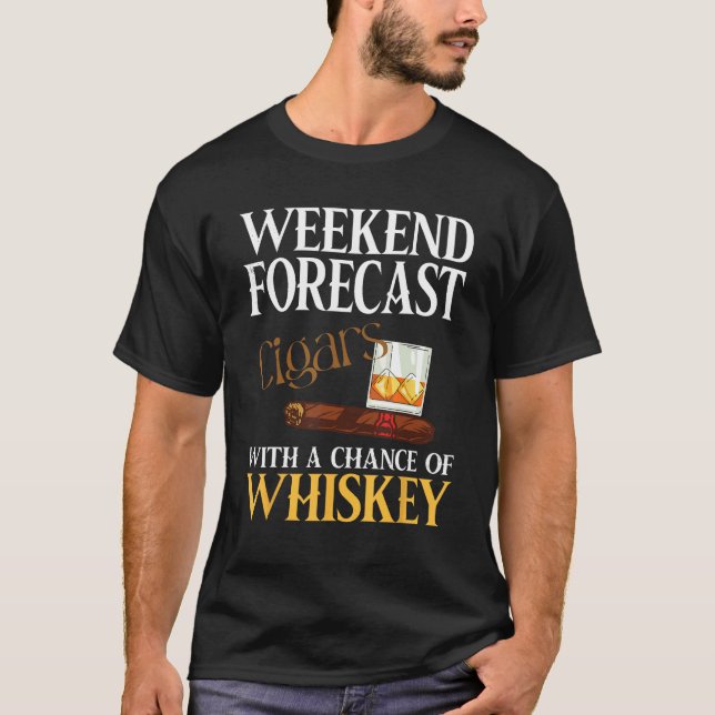 Weekend Forecast Cigars And Whiskey For Men Women T Shirt (Framsida)