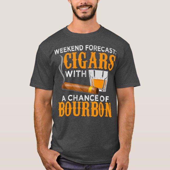Weekend Forecast Cigars Chance of Bourbon Cigar T Shirt (Framsida)